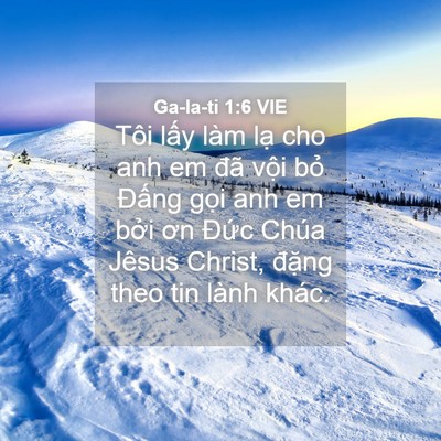 Picture 04 - Ga-la-ti 1:6 VIE - Tôi lấy làm lạ cho anh em đã vội bỏ - Bible Verse Picture