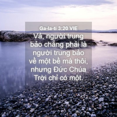 Picture 04 - Ga-la-ti 3:20 VIE - Vả, người trung bảo chẳng phải là - Bible Verse Picture