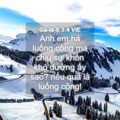 Picture 04 - Ga-la-ti 3:4 VIE - Anh em há luống công mà chịu sự khốn - Bible Verse Picture