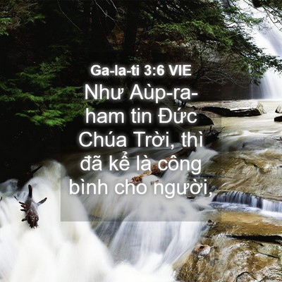 Picture 04 - Ga-la-ti 3:6 VIE - Như Aùp-ra-ham tin Đức Chúa Trời, thì - Bible Verse Picture