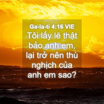 Picture 04 - Ga-la-ti 4:16 VIE - Tôi lấy lẽ thật bảo anh em, lại trở - Bible Verse Picture