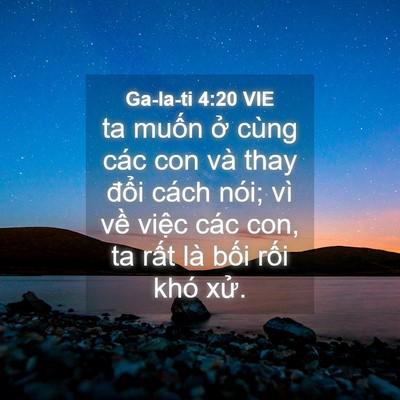 Picture 04 - Ga-la-ti 4:20 VIE - ta muốn ở cùng các con và thay đổi - Bible Verse Picture