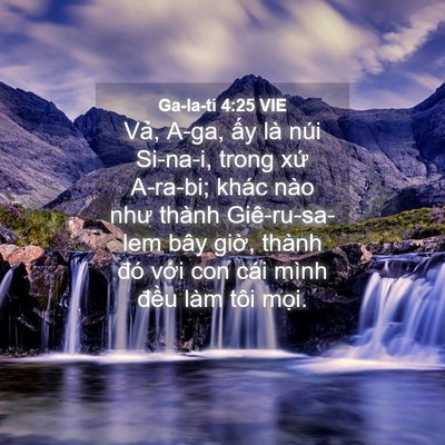 Picture 04 - Ga-la-ti 4:25 VIE - Vả, A-ga, ấy là núi Si-na-i, trong xứ - Bible Verse Picture