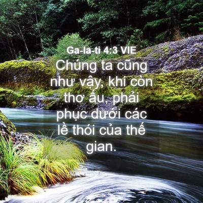 Picture 04 - Ga-la-ti 4:3 VIE - Chúng ta cũng như vậy, khi còn thơ ấu, - Bible Verse Picture