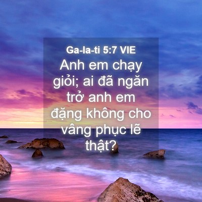 Picture 04 - Ga-la-ti 5:7 VIE - Anh em chạy giỏi; ai đã ngăn trở anh em - Bible Verse Picture