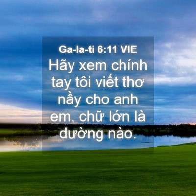 Picture 04 - Ga-la-ti 6:11 VIE - Hãy xem chính tay tôi viết thơ nầy cho - Bible Verse Picture