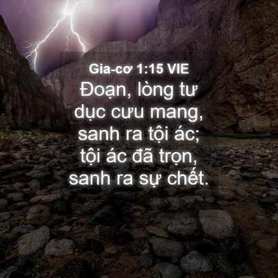 Picture 04 - Gia-cơ 1:15 VIE - Đoạn, lòng tư dục cưu mang, sanh ra tội - Bible Verse Picture