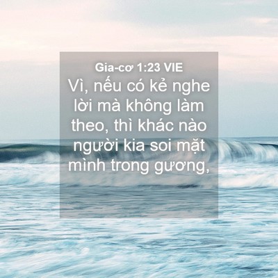 Picture 04 - Gia-cơ 1:23 VIE - Vì, nếu có kẻ nghe lời mà không làm - Bible Verse Picture