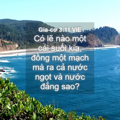 Picture 04 - Gia-cơ 3:11 VIE - Có lẽ nào một cái suối kia, đồng - Bible Verse Picture