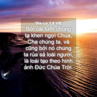 Picture 04 - Gia-cơ 3:9 VIE - Bởi cái lưỡi chúng ta khen ngợi Chúa, - Bible Verse Picture