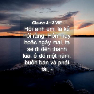 Picture 04 - Gia-cơ 4:13 VIE - Hỡi anh em, là kẻ nói rằng: Hôm nay - Bible Verse Picture
