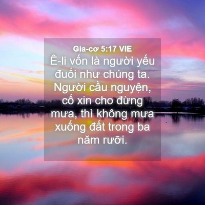 Picture 04 - Gia-cơ 5:17 VIE - Ê-li vốn là người yếu đuối như - Bible Verse Picture