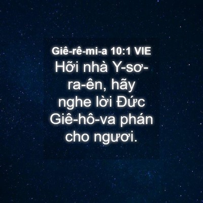 Picture 04 - Giê-rê-mi-a 10:1 VIE - Hỡi nhà Y-sơ-ra-ên, hãy nghe lời Đức - Bible Verse Picture