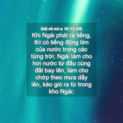 Picture 04 - Giê-rê-mi-a 10:13 VIE - Khi Ngài phát ra tiếng, thì có tiếng - Bible Verse Picture