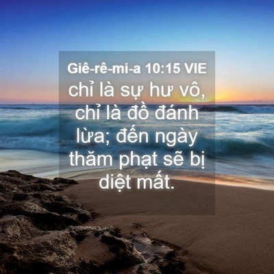 Picture 04 - Giê-rê-mi-a 10:15 VIE - chỉ là sự hư vô, chỉ là đồ đánh - Bible Verse Picture