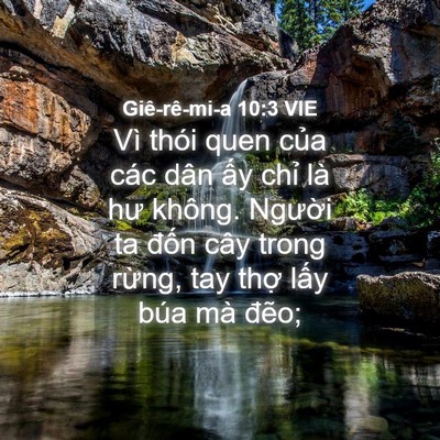 Picture 04 - Giê-rê-mi-a 10:3 VIE - Vì thói quen của các dân ấy chỉ là hư - Bible Verse Picture