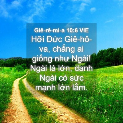 Picture 04 - Giê-rê-mi-a 10:6 VIE - Hỡi Đức Giê-hô-va, chẳng ai giống như - Bible Verse Picture