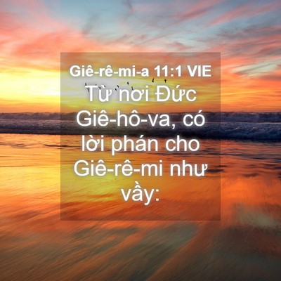 Picture 04 - Giê-rê-mi-a 11:1 VIE - Từ nơi Đức Giê-hô-va, có lời phán cho - Bible Verse Picture