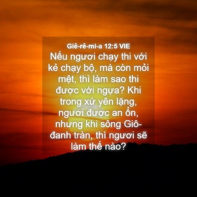 Picture 04 - Giê-rê-mi-a 12:5 VIE - Nếu ngươi chạy thi với kẻ chạy bộ, - Bible Verse Picture