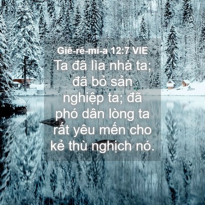 Picture 04 - Giê-rê-mi-a 12:7 VIE - Ta đã lìa nhà ta; đã bỏ sản nghiệp - Bible Verse Picture