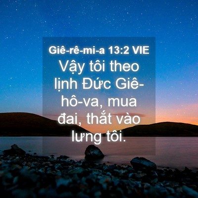 Picture 04 - Giê-rê-mi-a 13:2 VIE - Vậy tôi theo lịnh Đức Giê-hô-va, mua - Bible Verse Picture