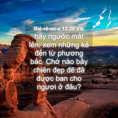 Picture 04 - Giê-rê-mi-a 13:20 VIE - hãy ngước mắt lên; xem những kẻ đến - Bible Verse Picture