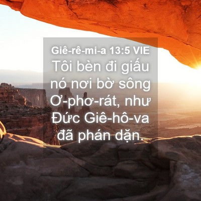 Picture 04 - Giê-rê-mi-a 13:5 VIE - Tôi bèn đi giấu nó nơi bờ sông - Bible Verse Picture