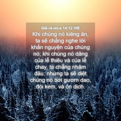 Picture 04 - Giê-rê-mi-a 14:12 VIE - Khi chúng nó kiêng ăn, ta sẽ chẳng nghe - Bible Verse Picture