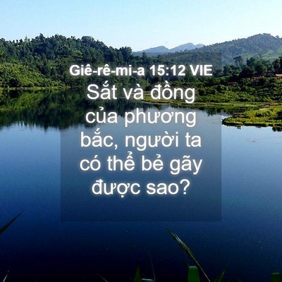 Picture 04 - Giê-rê-mi-a 15:12 VIE - Sắt và đồng của phương bắc, người - Bible Verse Picture