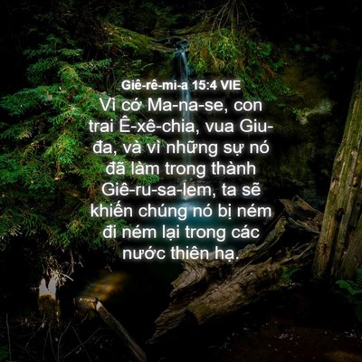 Picture 04 - Giê-rê-mi-a 15:4 VIE - Vì cớ Ma-na-se, con trai Ê-xê-chia, vua - Bible Verse Picture