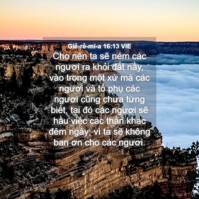 Picture 04 - Giê-rê-mi-a 16:13 VIE - Cho nên ta sẽ ném các ngươi ra khỏi - Bible Verse Picture