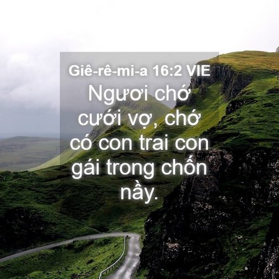 Picture 04 - Giê-rê-mi-a 16:2 VIE - Ngươi chớ cưới vợ, chớ có con trai - Bible Verse Picture
