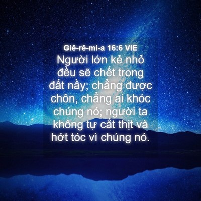 Picture 04 - Giê-rê-mi-a 16:6 VIE - Người lớn kẻ nhỏ đều sẽ chết - Bible Verse Picture
