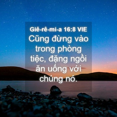 Picture 04 - Giê-rê-mi-a 16:8 VIE - Cũng đừng vào trong phòng tiệc, đặng - Bible Verse Picture