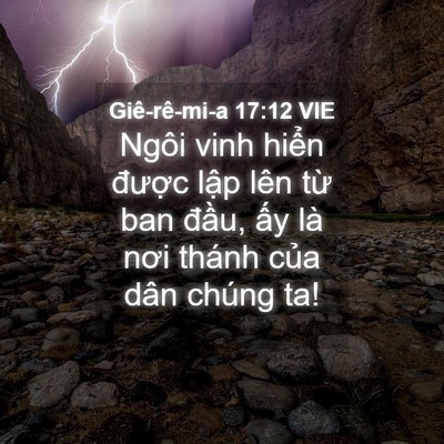 Picture 04 - Giê-rê-mi-a 17:12 VIE - Ngôi vinh hiển được lập lên từ ban - Bible Verse Picture