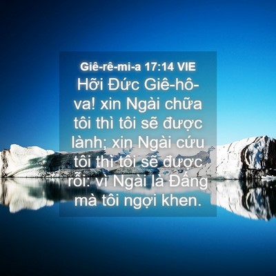 Picture 04 - Giê-rê-mi-a 17:14 VIE - Hỡi Đức Giê-hô-va! xin Ngài chữa tôi - Bible Verse Picture