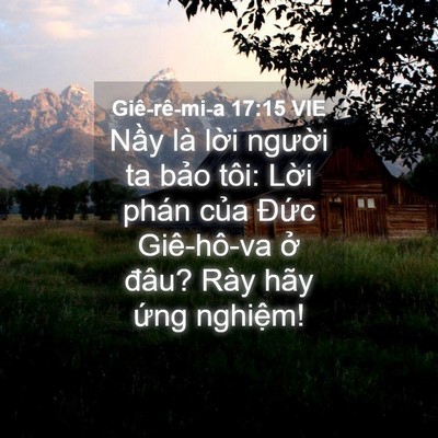 Picture 04 - Giê-rê-mi-a 17:15 VIE - Nầy là lời người ta bảo tôi: Lời - Bible Verse Picture