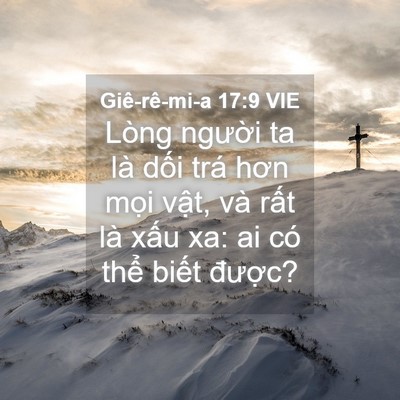 Picture 04 - Giê-rê-mi-a 17:9 VIE - Lòng người ta là dối trá hơn mọi - Bible Verse Picture