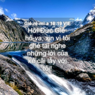 Picture 04 - Giê-rê-mi-a 18:19 VIE - Hỡi Đức Giê-hô-va, xin vì tôi ghé tai - Bible Verse Picture