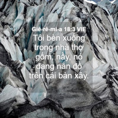 Picture 04 - Giê-rê-mi-a 18:3 VIE - Tôi bèn xuống trong nhà thợ gốm, nầy, - Bible Verse Picture