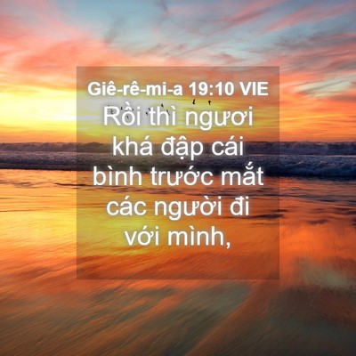 Picture 04 - Giê-rê-mi-a 19:10 VIE - Rồi thì ngươi khá đập cái bình - Bible Verse Picture