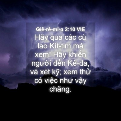 Picture 04 - Giê-rê-mi-a 2:10 VIE - Hãy qua các cù lao Kít-tim mà xem! Hãy - Bible Verse Picture
