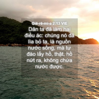 Picture 04 - Giê-rê-mi-a 2:13 VIE - Dân ta đã làm hai điều ác: chúng nó - Bible Verse Picture
