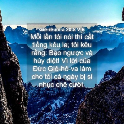 Picture 04 - Giê-rê-mi-a 20:8 VIE - Mỗi lần tôi nói thì cất tiếng kêu la; - Bible Verse Picture