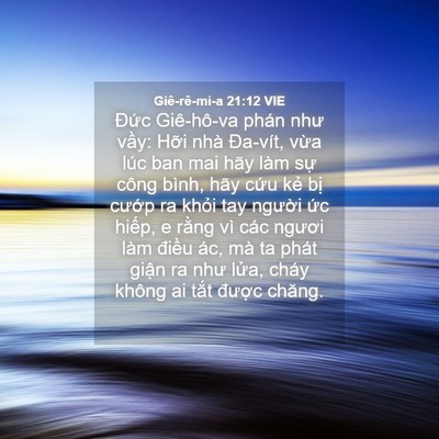 Picture 04 - Giê-rê-mi-a 21:12 VIE - Đức Giê-hô-va phán như vầy: Hỡi nhà - Bible Verse Picture