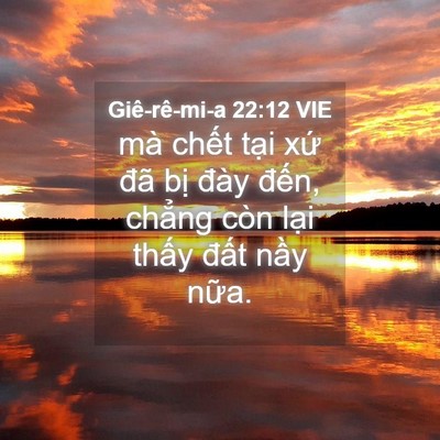 Picture 04 - Giê-rê-mi-a 22:12 VIE - mà chết tại xứ đã bị đày đến, - Bible Verse Picture
