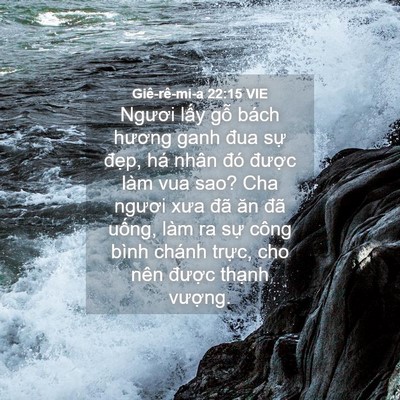 Picture 04 - Giê-rê-mi-a 22:15 VIE - Ngươi lấy gỗ bách hương ganh đua sự - Bible Verse Picture