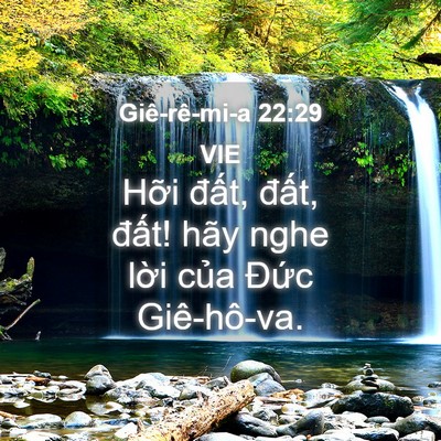 Picture 04 - Giê-rê-mi-a 22:29 VIE - Hỡi đất, đất, đất! hãy nghe lời - Bible Verse Picture
