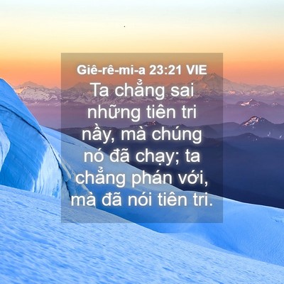 Picture 04 - Giê-rê-mi-a 23:21 VIE - Ta chẳng sai những tiên tri nầy, mà - Bible Verse Picture