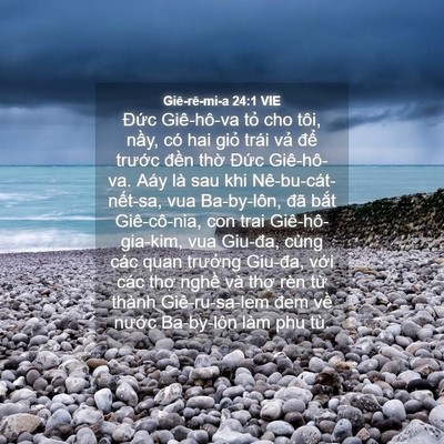 Picture 04 - Giê-rê-mi-a 24:1 VIE - Đức Giê-hô-va tỏ cho tôi, nầy, có hai - Bible Verse Picture